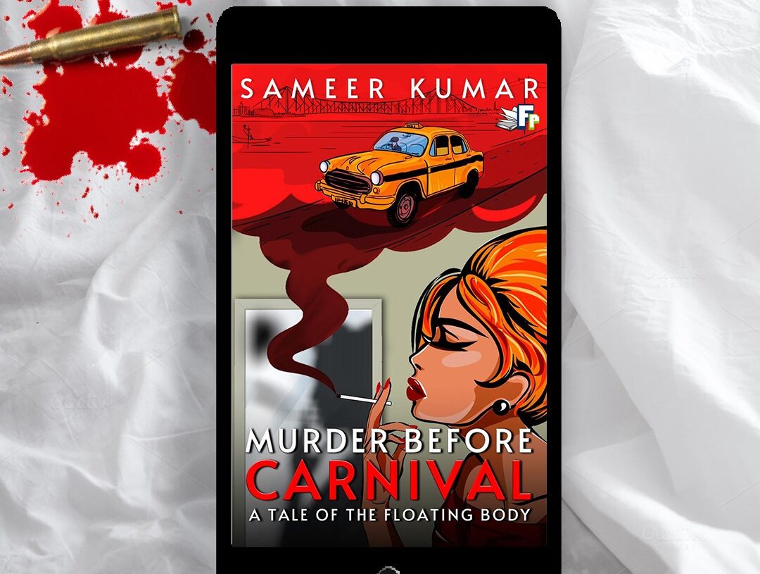 MURDER BEFORE CARNIVAL: TALE OF A FLOATING BODY- Sameer Kumar