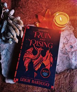 Ruin and Rising Part 3, Shadow and Bone trilogy- Leigh Bardugo